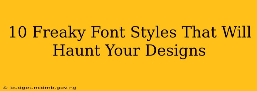 10 Freaky Font Styles That Will Haunt Your Designs