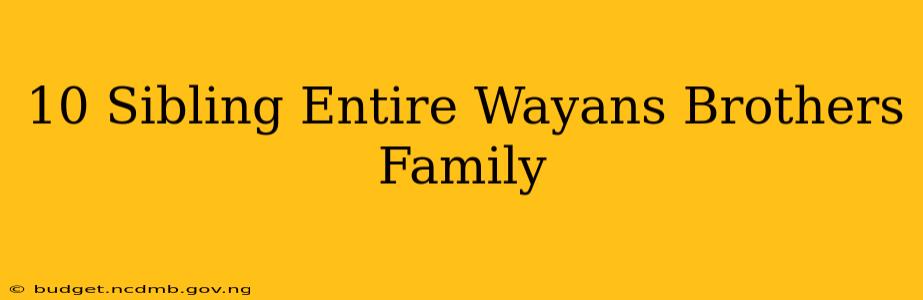10 Sibling Entire Wayans Brothers Family