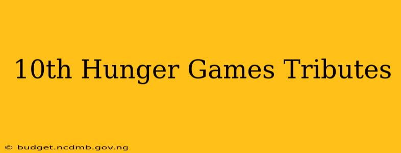10th Hunger Games Tributes