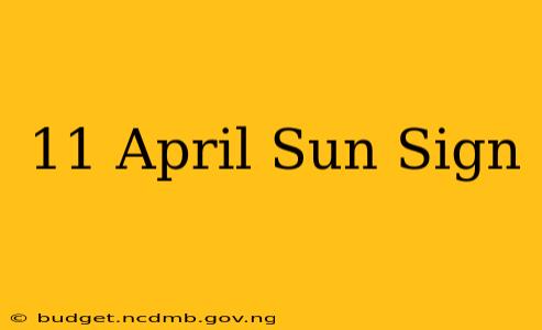 11 April Sun Sign
