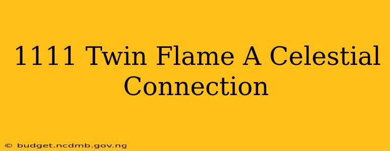 1111 Twin Flame A Celestial Connection