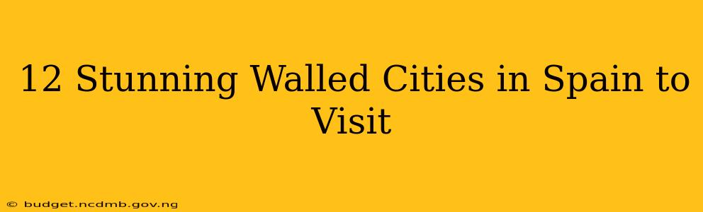 12 Stunning Walled Cities in Spain to Visit