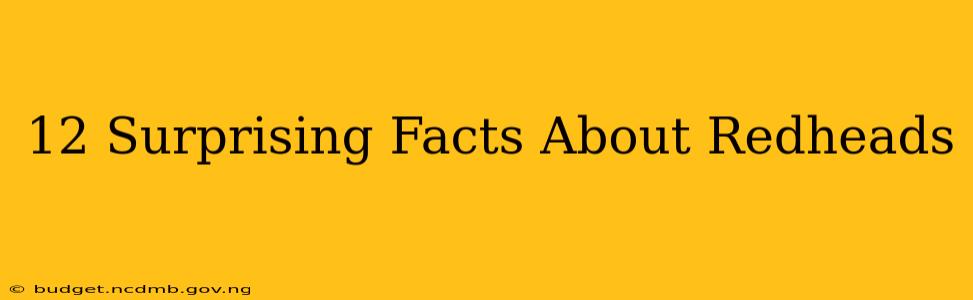 12 Surprising Facts About Redheads