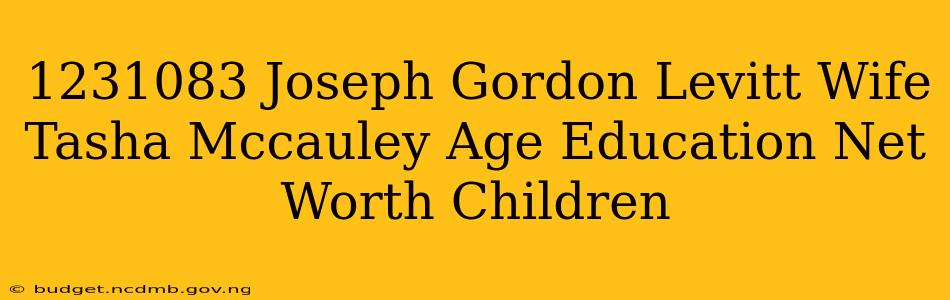 1231083 Joseph Gordon Levitt Wife Tasha Mccauley Age Education Net Worth Children
