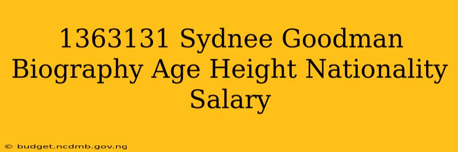 1363131 Sydnee Goodman Biography Age Height Nationality Salary