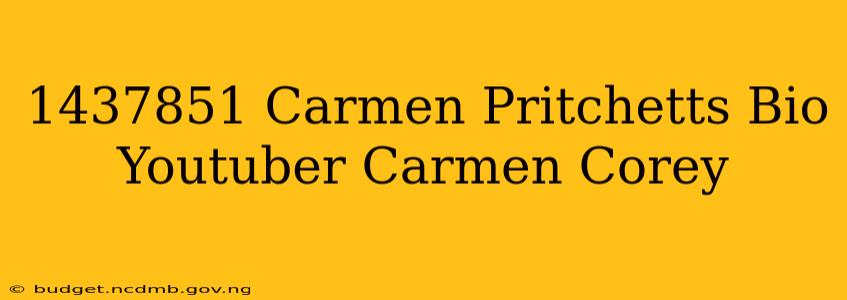 1437851 Carmen Pritchetts Bio Youtuber Carmen Corey