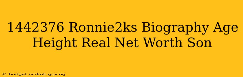1442376 Ronnie2ks Biography Age Height Real Net Worth Son