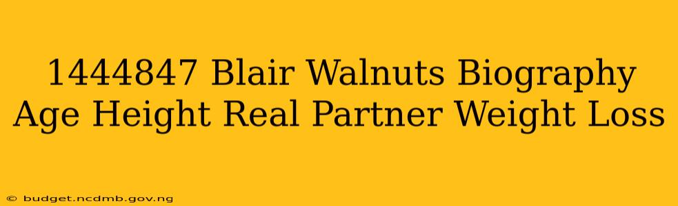 1444847 Blair Walnuts Biography Age Height Real Partner Weight Loss