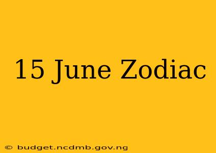 15 June Zodiac