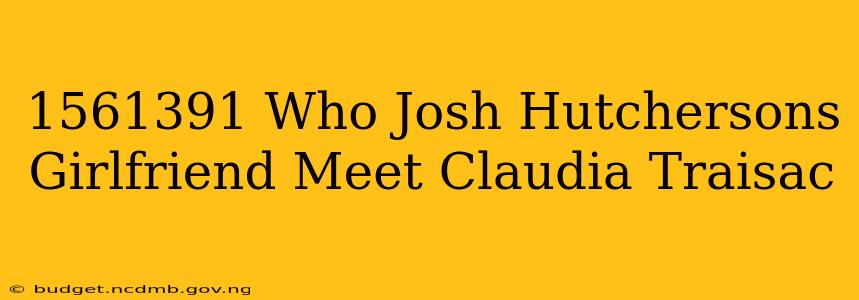 1561391 Who Josh Hutchersons Girlfriend Meet Claudia Traisac
