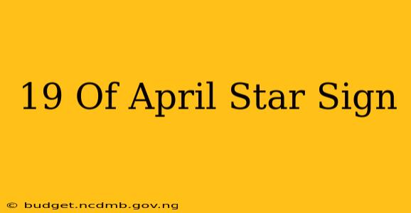 19 Of April Star Sign