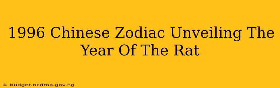 1996 Chinese Zodiac Unveiling The Year Of The Rat