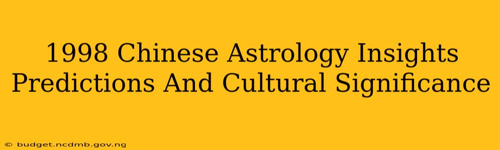 1998 Chinese Astrology Insights Predictions And Cultural Significance