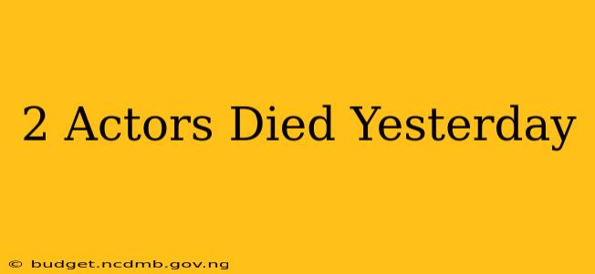 2 Actors Died Yesterday