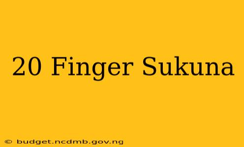 20 Finger Sukuna