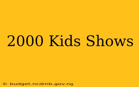 2000 Kids Shows