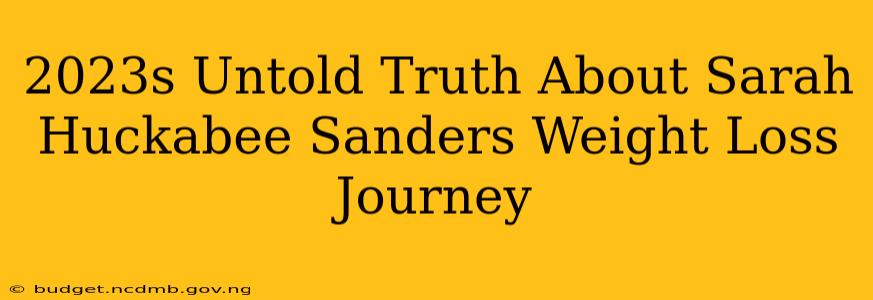 2023s Untold Truth About Sarah Huckabee Sanders Weight Loss Journey