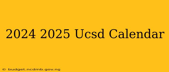 2024 2025 Ucsd Calendar