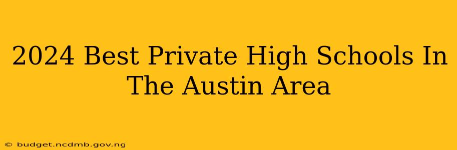 2024 Best Private High Schools In The Austin Area