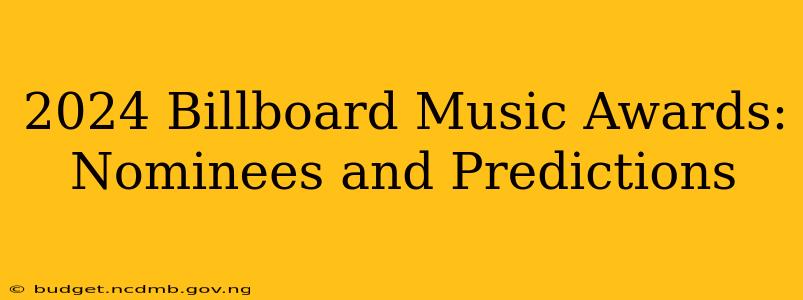 2024 Billboard Music Awards: Nominees and Predictions