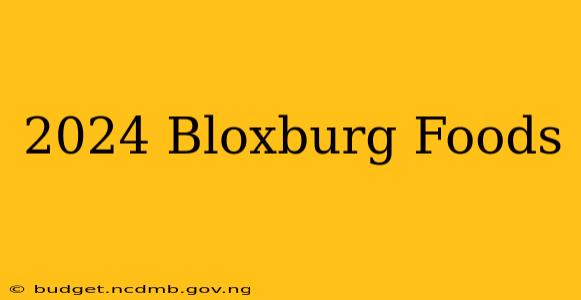 2024 Bloxburg Foods