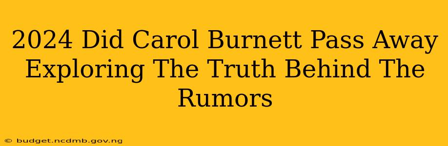2024 Did Carol Burnett Pass Away Exploring The Truth Behind The Rumors