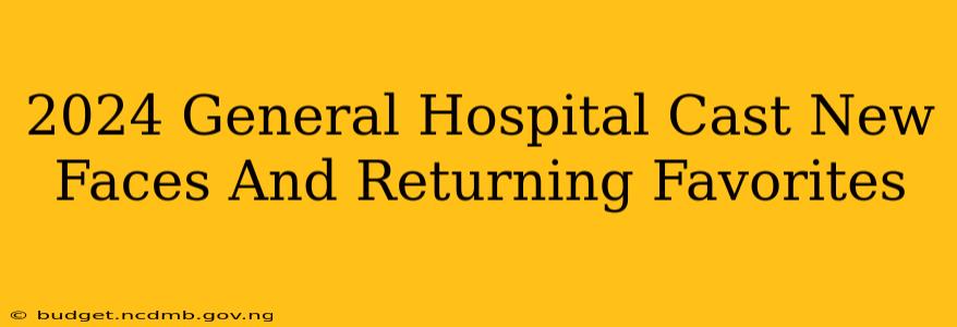 2024 General Hospital Cast New Faces And Returning Favorites