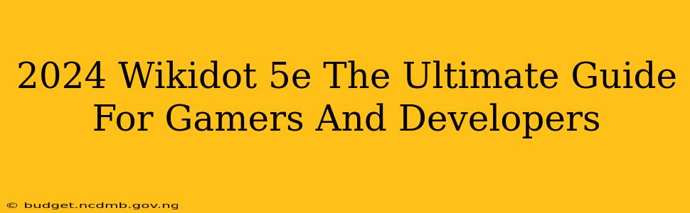 2024 Wikidot 5e The Ultimate Guide For Gamers And Developers