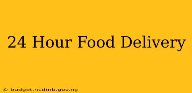 24 Hour Food Delivery