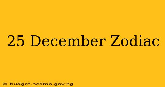 25 December Zodiac