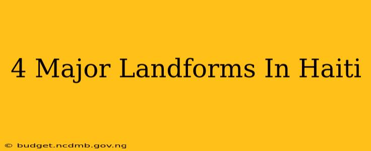 4 Major Landforms In Haiti