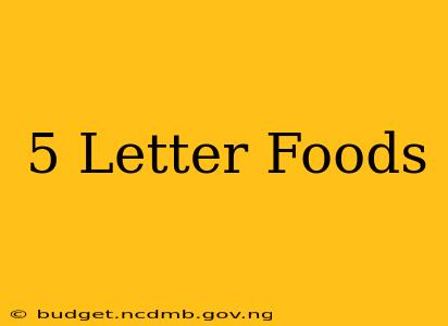5 Letter Foods