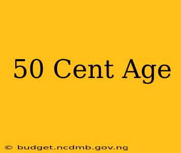 50 Cent Age