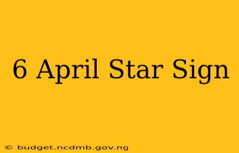 6 April Star Sign