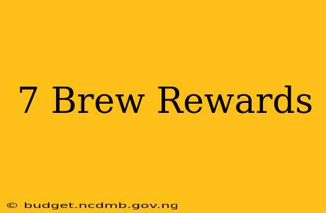 7 Brew Rewards