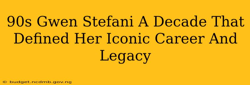 90s Gwen Stefani A Decade That Defined Her Iconic Career And Legacy