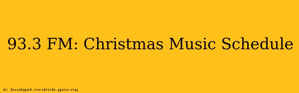 93.3 FM: Christmas Music Schedule