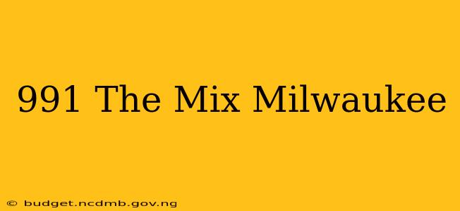 991 The Mix Milwaukee