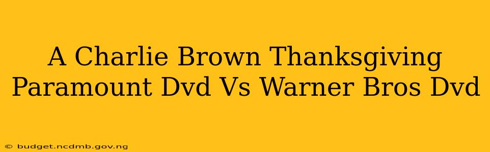 A Charlie Brown Thanksgiving Paramount Dvd Vs Warner Bros Dvd
