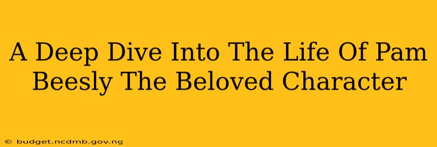 A Deep Dive Into The Life Of Pam Beesly The Beloved Character