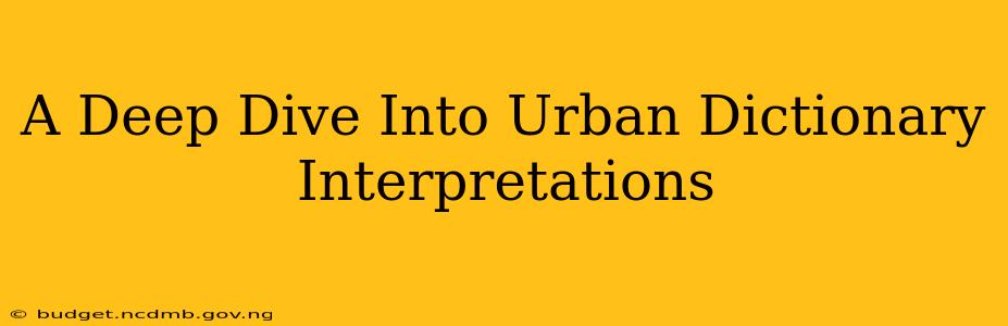 A Deep Dive Into Urban Dictionary Interpretations