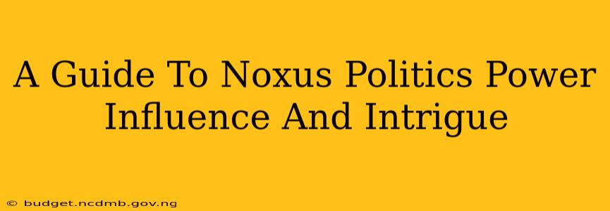 A Guide To Noxus Politics Power Influence And Intrigue