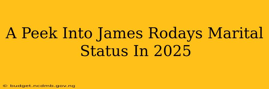 A Peek Into James Rodays Marital Status In 2025
