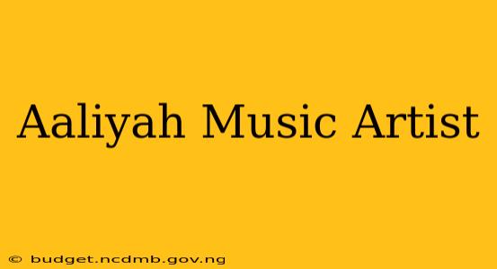 Aaliyah Music Artist