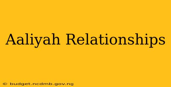 Aaliyah Relationships