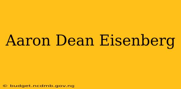 Aaron Dean Eisenberg