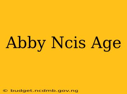 Abby Ncis Age