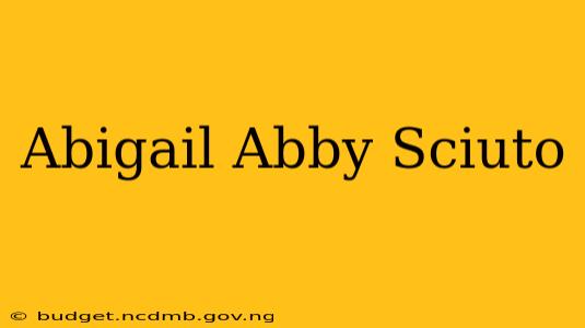 Abigail Abby Sciuto