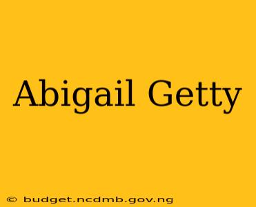 Abigail Getty