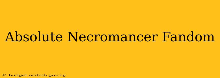 Absolute Necromancer Fandom
